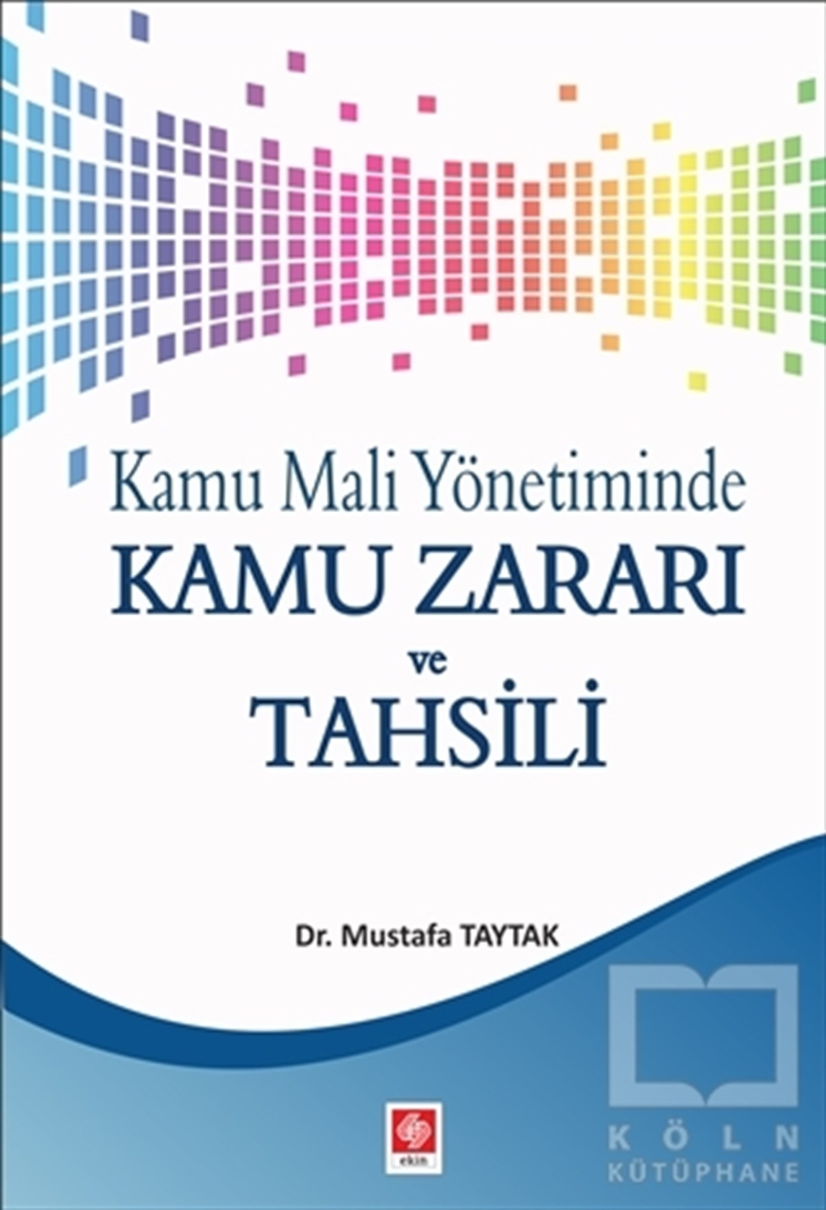 Mustafa TaytakYönetimKamu Mali Yönetiminde Kamu Zararı ve Tahsili