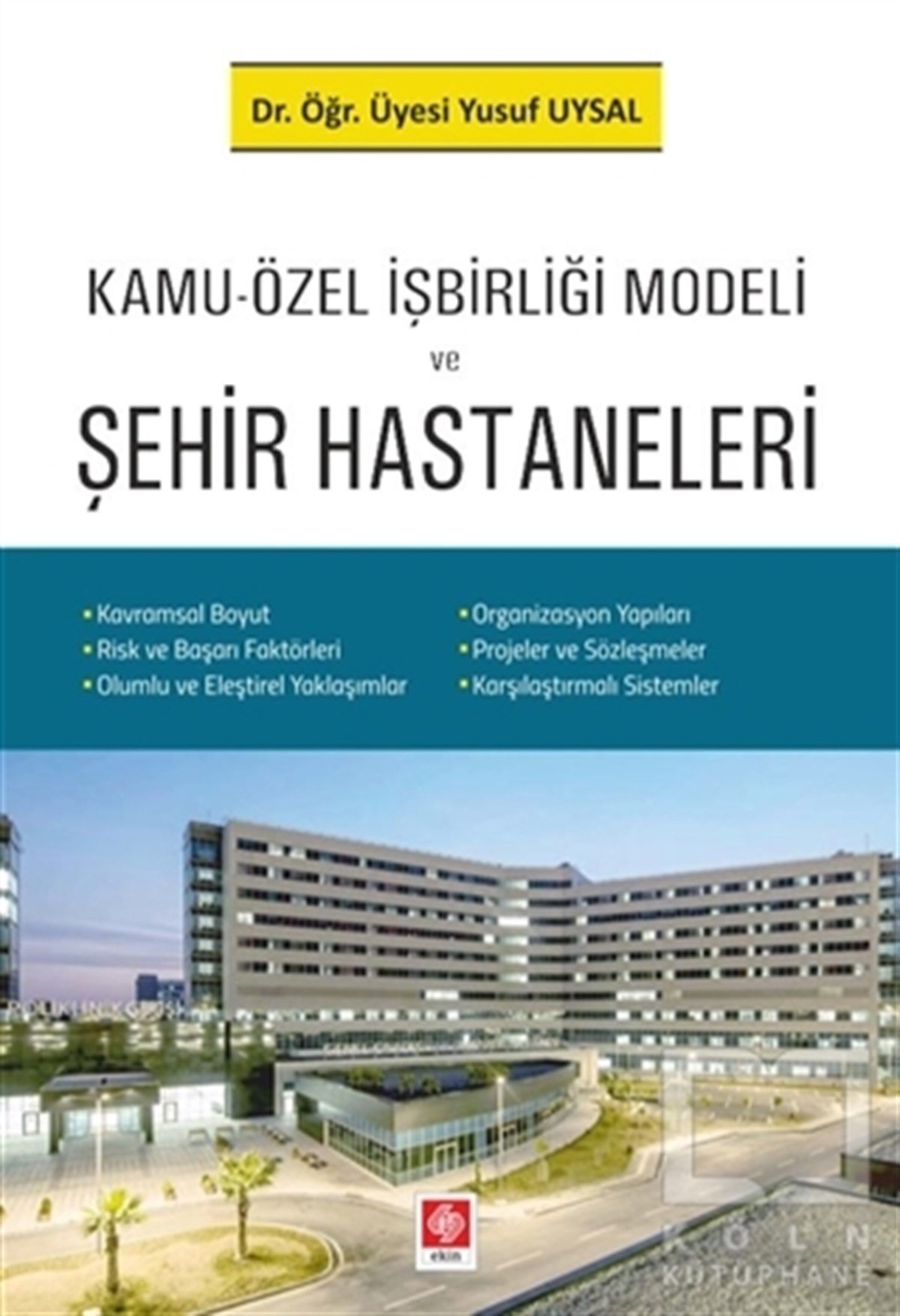 Yusuf UysalYönetim KitaplarıKamu-Özel İşbirliği Modeli ve Şehir Hastaneleri
