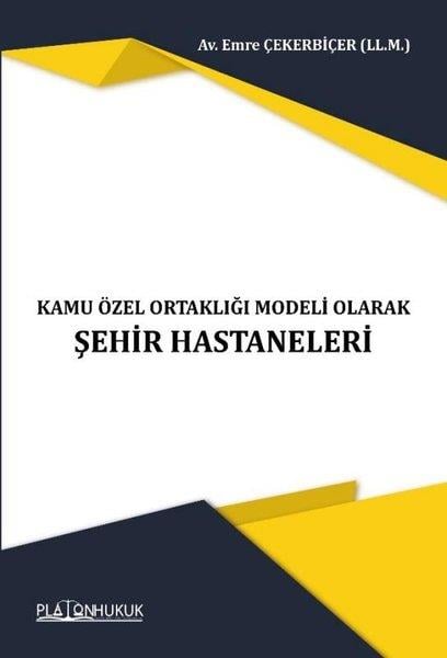 Emre ÇekerbiçerHukuk Üzerine KitaplarKamu Özel Ortaklığı Modeli Olarak Şehir Hastaneleri