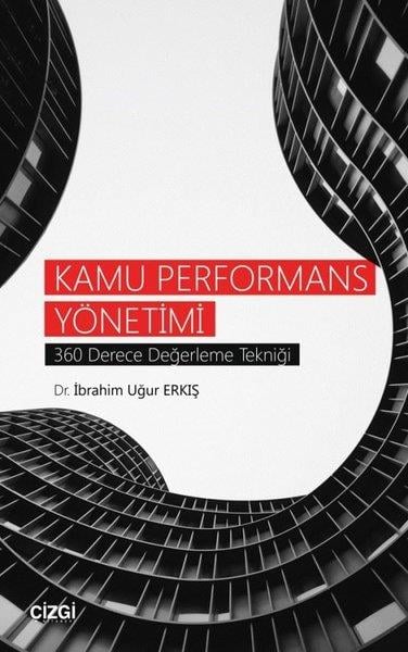 İbrahim Uğur ErkışKamuKamu Performans Yönetimi-360 Derece Değerleme Tekniği