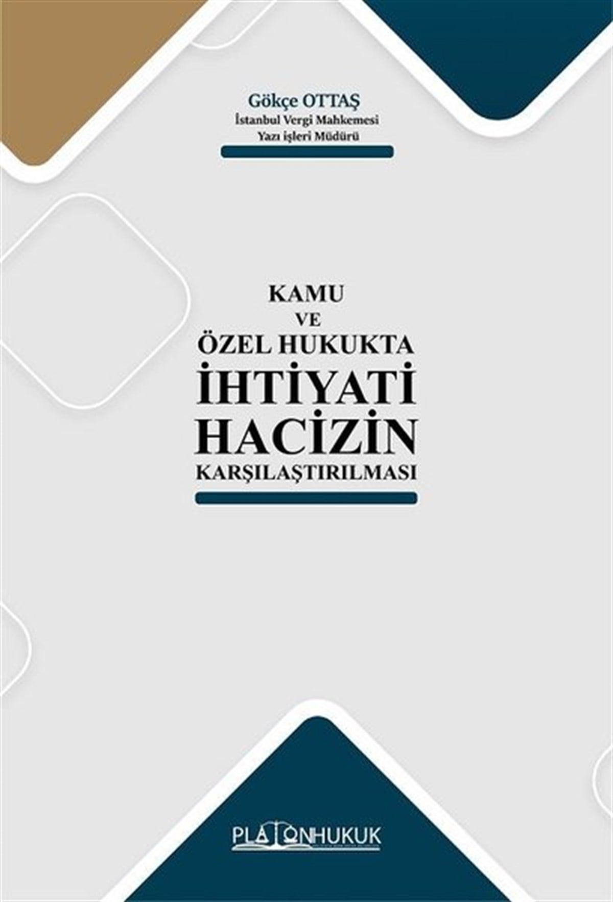 Gökçe OttaşHukuk Üzerine KitaplarKamu ve Özel Hukukta İhtiyati Hacizin Karşılaştırılması