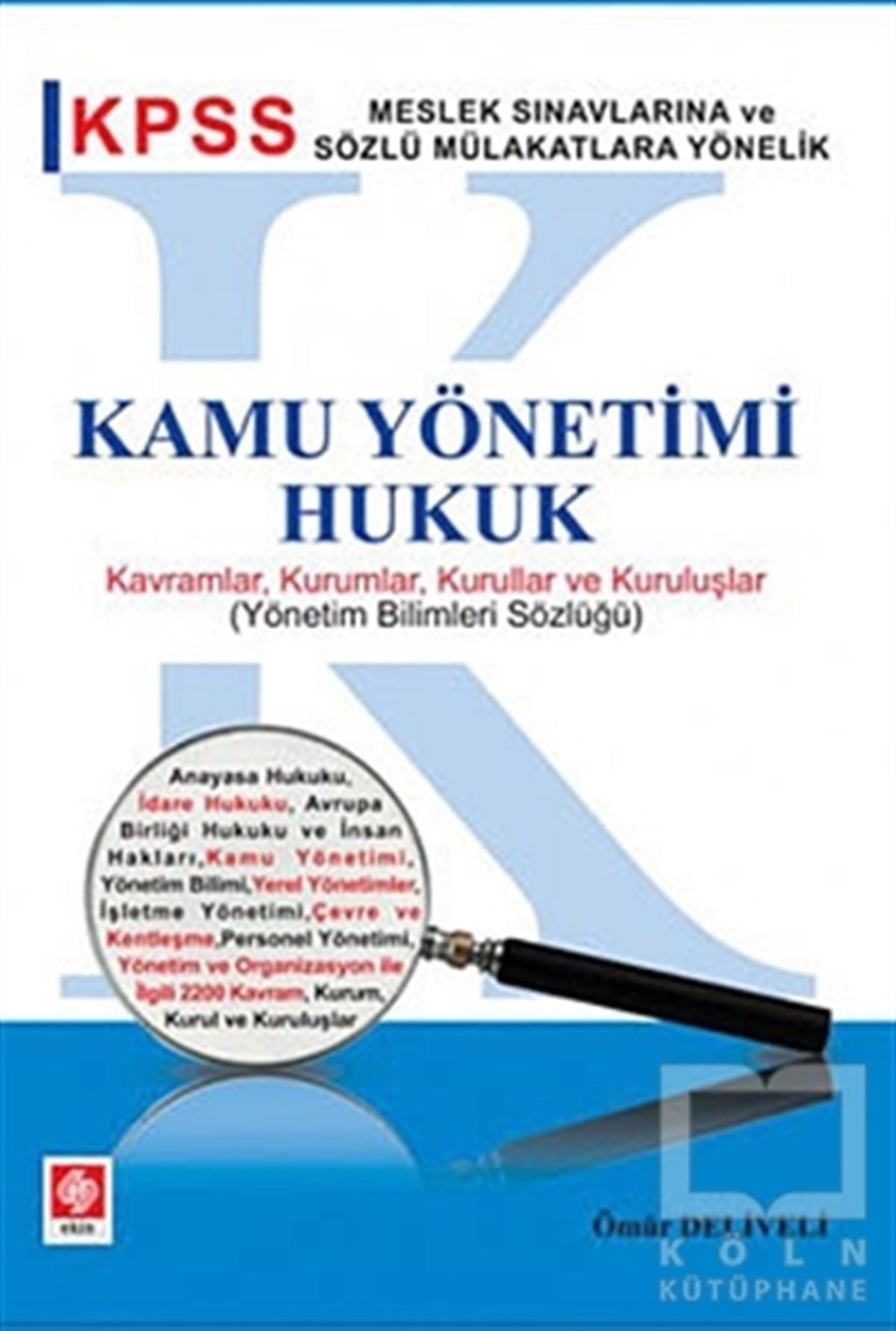 Ömür DeliveliDers KitaplarıKamu Yönetimi, Hukuk Kavramlar, Kurumlar, Kurullar ve Kuruluşlar