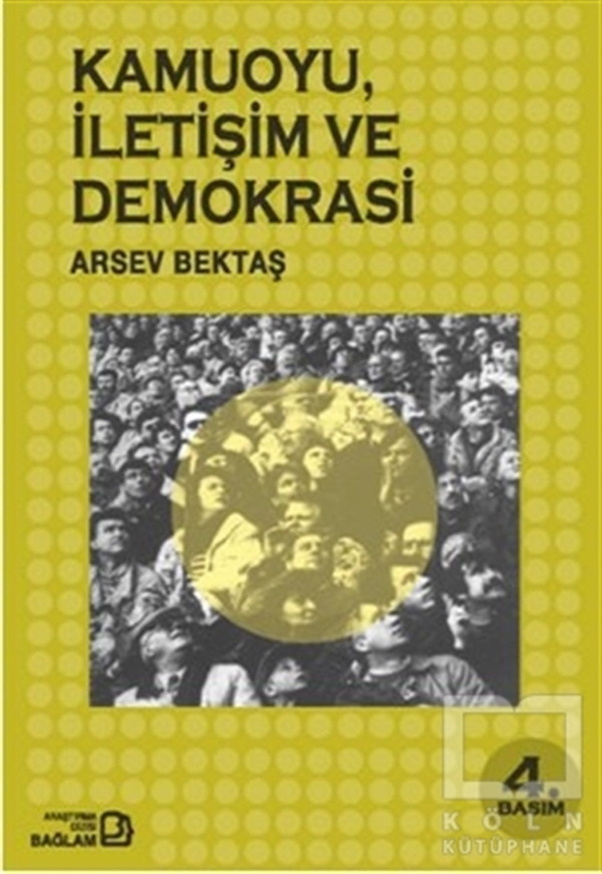 Arsev Bektaşİletişim - MedyaKamuoyu, İletişim ve Demokrasi