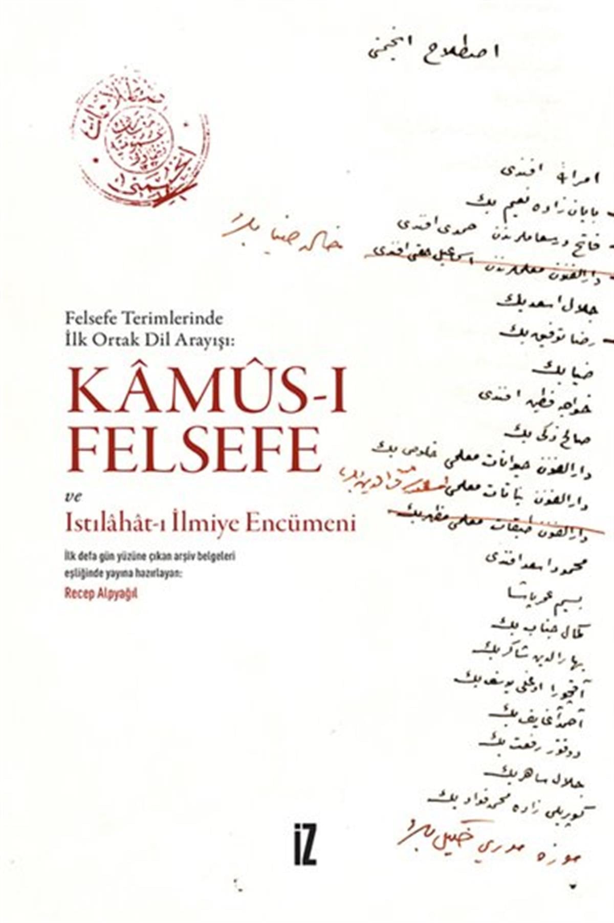 Recep AlpyağılFelsefe BilimiKamus-ı Felsefe ve Istılahat-ı İlmiye Encümeni - Felsefe Terimlerinde İlk Ortak Dil Arayışı