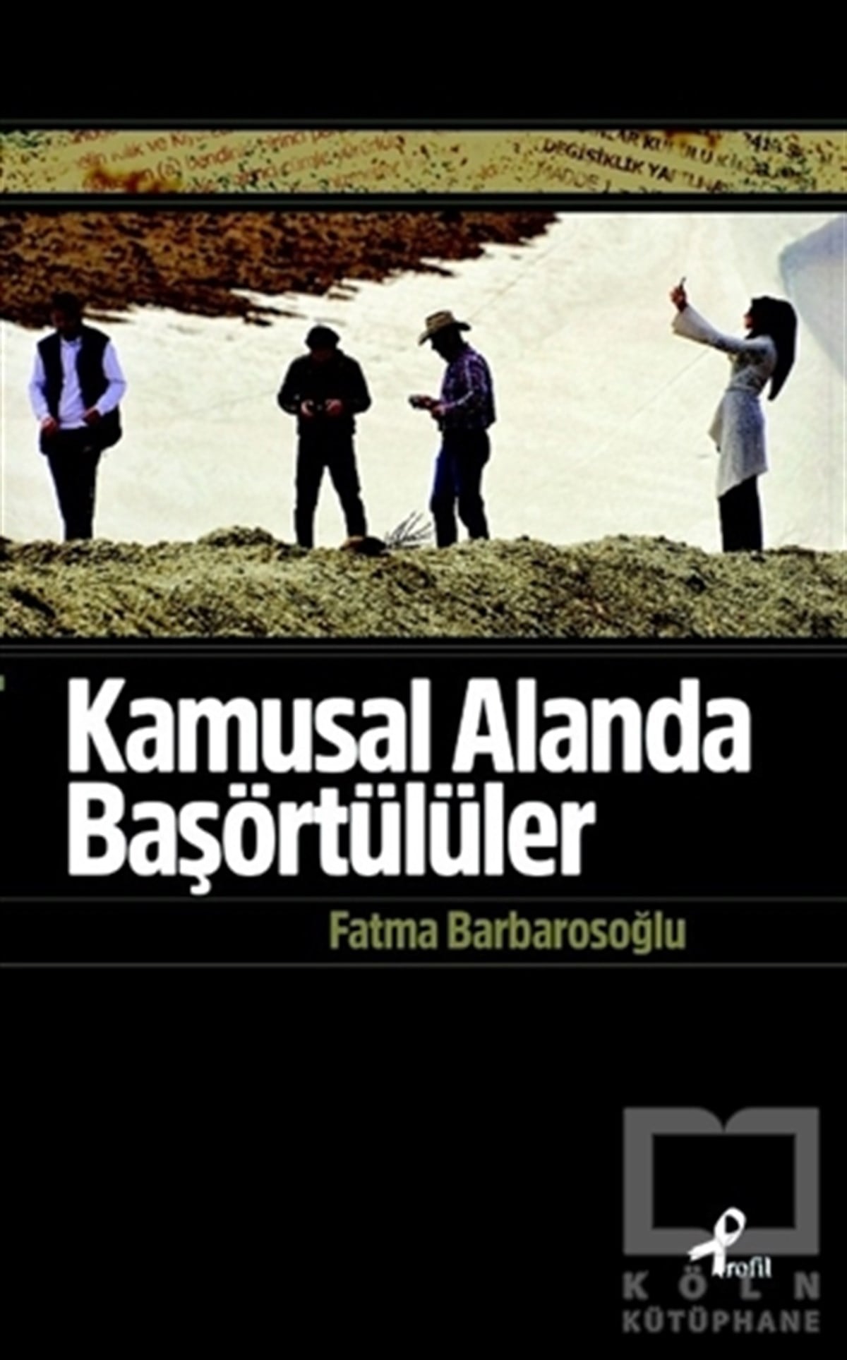Fatma BarbarosoğluSiyaset SosyolojisiKamusal Alanda Başörtülüler