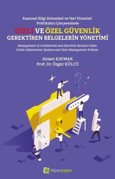 Özgür KülcüKamuKamusal Bilgi Sistemleri ve Veri Yönetimi Politikaları Çerçevesinde Gizli ve Özel Güvenlik Gerektire