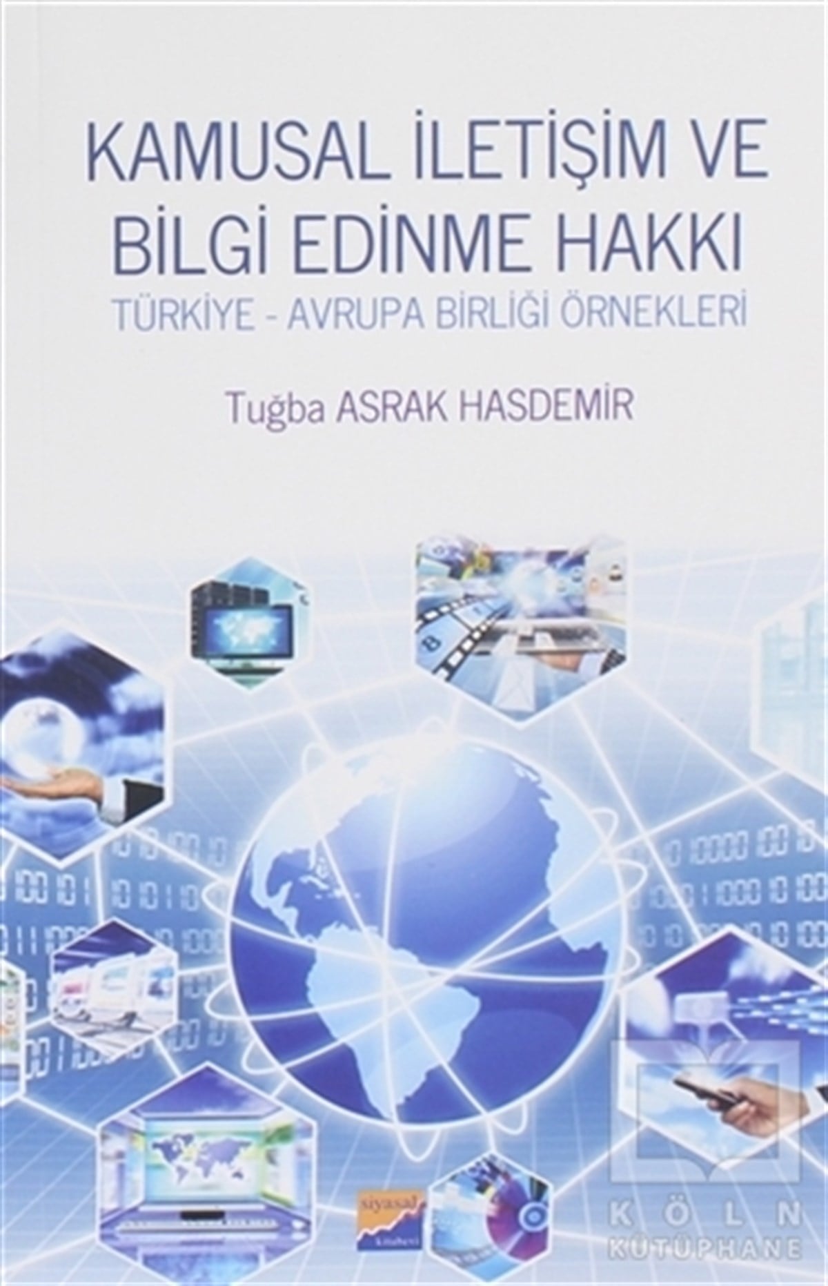Tuğba Asrak Hasdemirİletişim KitaplarıKamusal İletişim ve Bilgi Edinme Hakkı