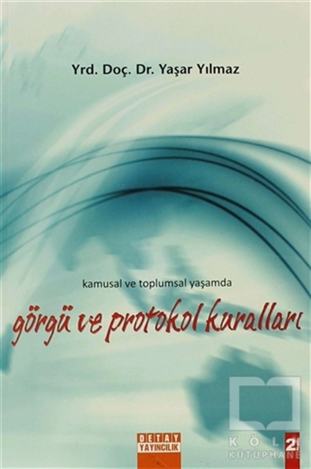 Yaşar YılmazAkademikKamusal ve Toplumsal Yaşamda Görgü ve Protokol Kuralları