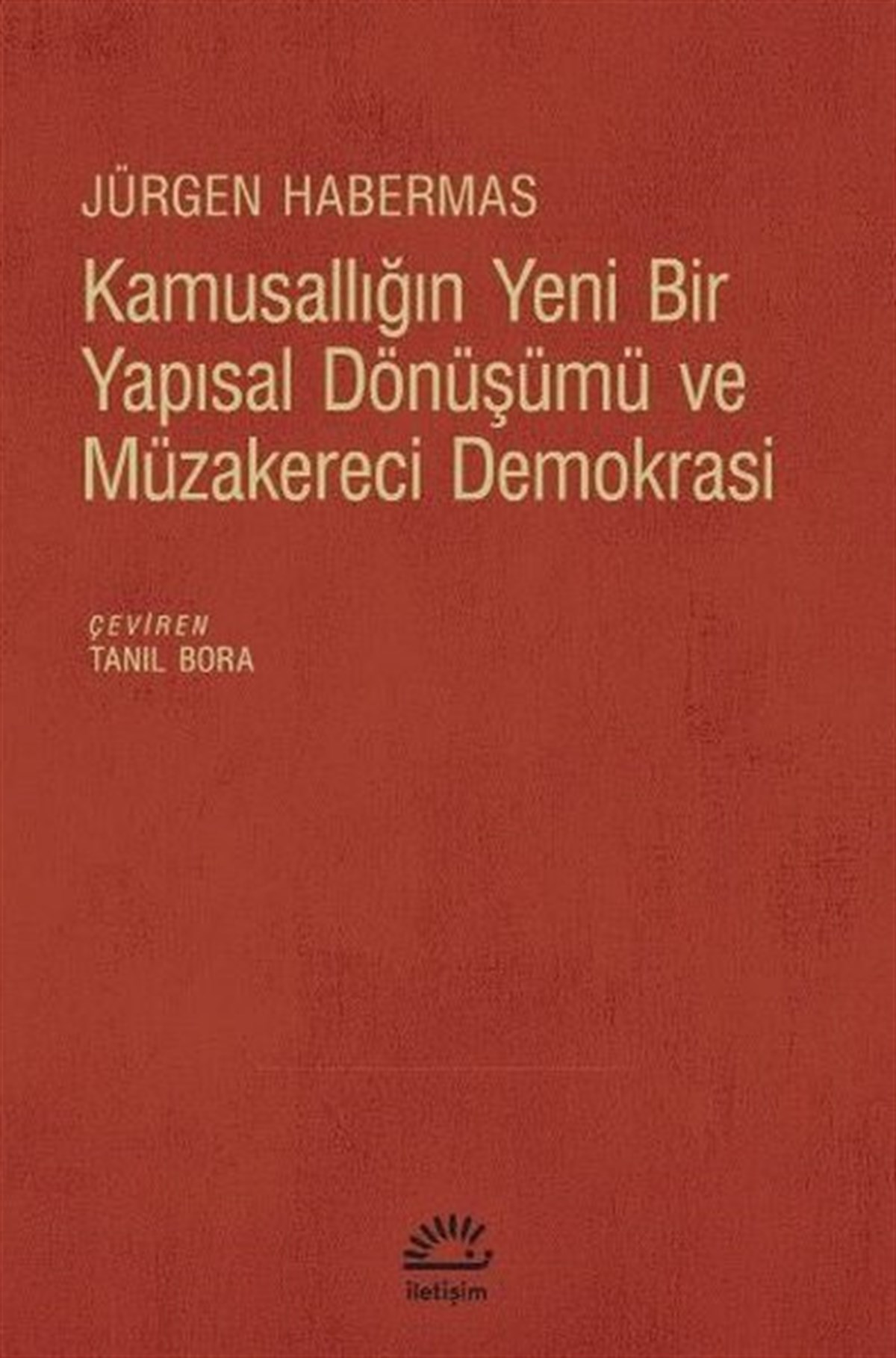Jürgen HabermasDünya Siyaseti ve PolitikasıKamusallığın Yeni Bir Yapısal Dönüşümü ve Müzakereci Demokrasi