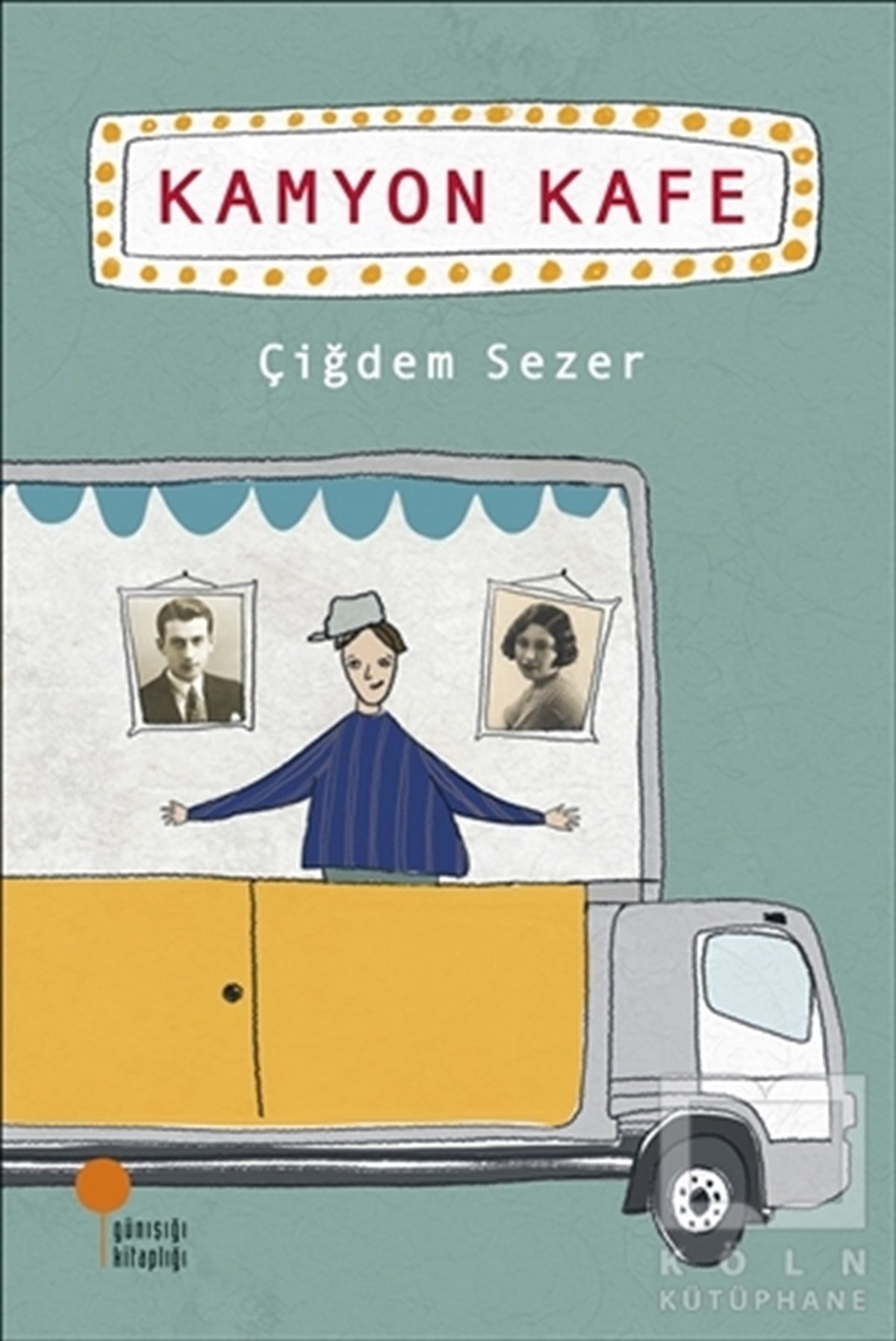 Çiğdem SezerRoman-ÖyküKamyon Kafe