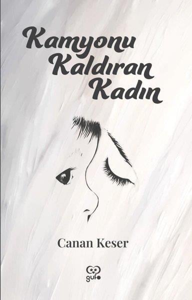 Canan KeserTürkiye RomanKamyonu Kaldıran Kadın