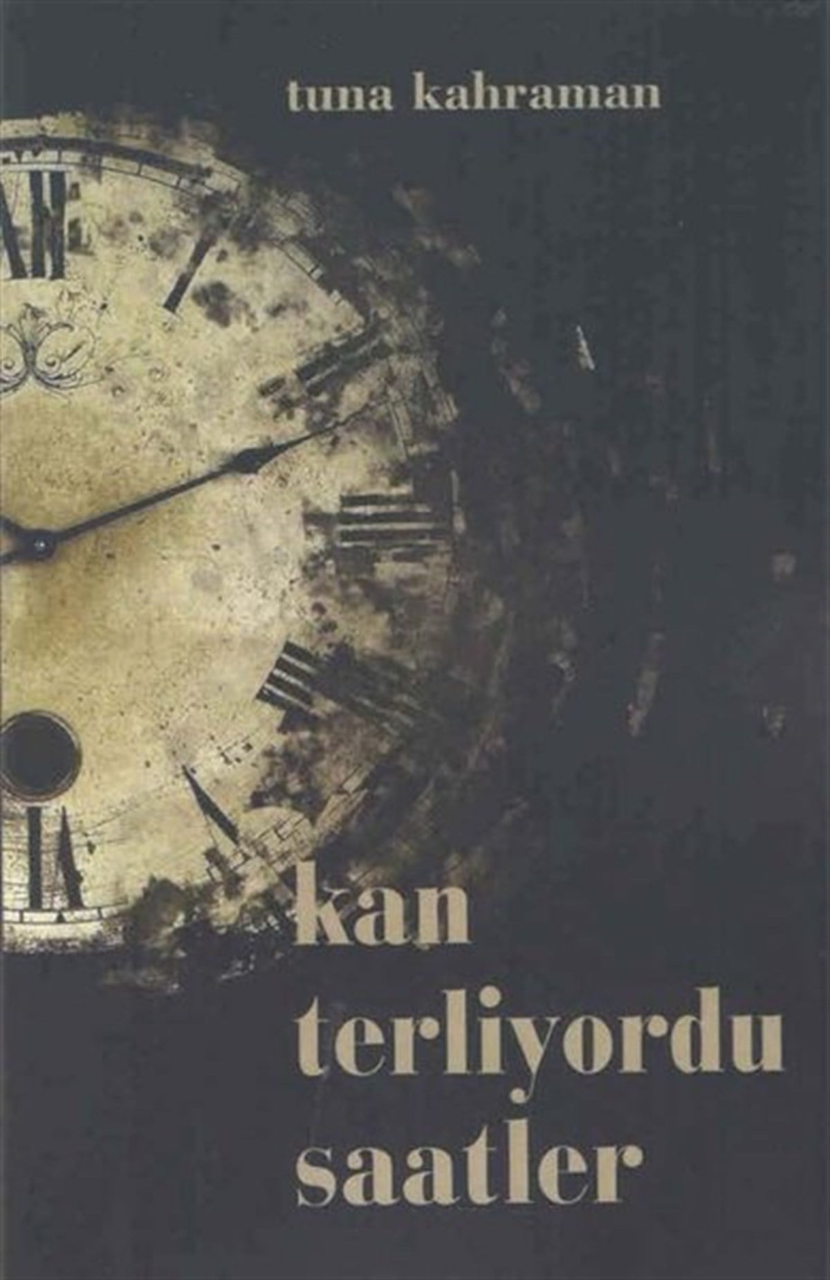 Tuna KahramanTürk ŞiiriKan Terliyordu Saatler