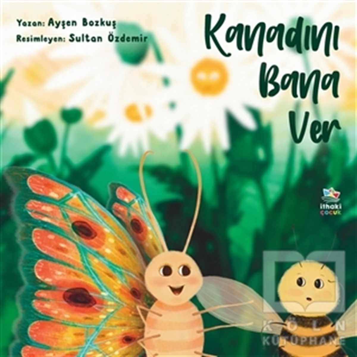Ayşen BozkuşÇocuk Hikaye KitaplarıKanadını Bana Ver