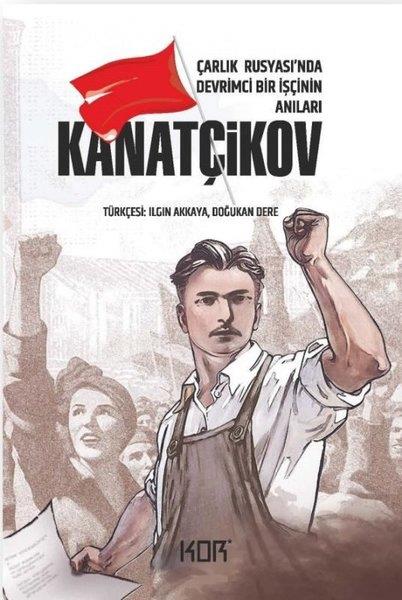 Semyon İvanoviç KanatçikovDünya GünlükKanatçikov - Çarlık Rusyası'nda Devrimci Bir İşçinin Anıları