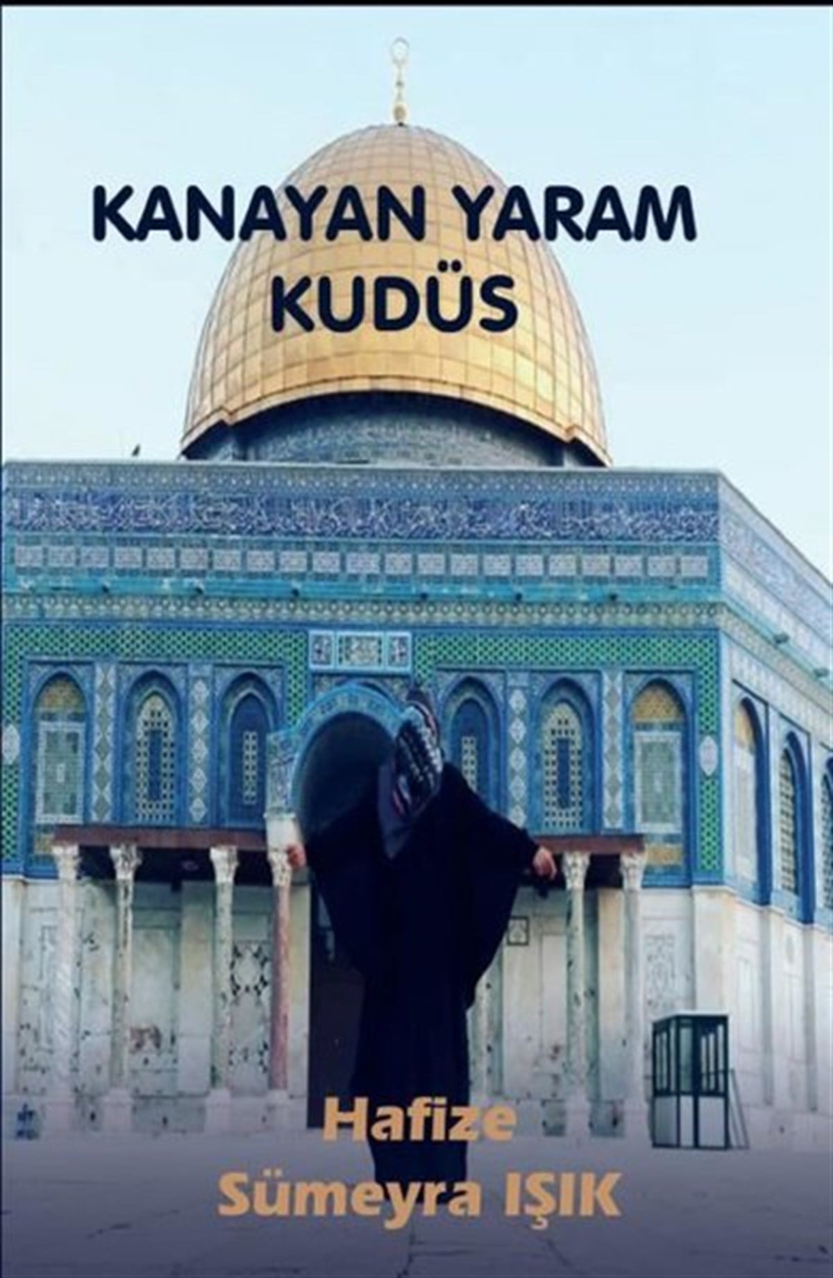 Hafize Sümeyra IşıkDinKanayan Yaram Kudüs