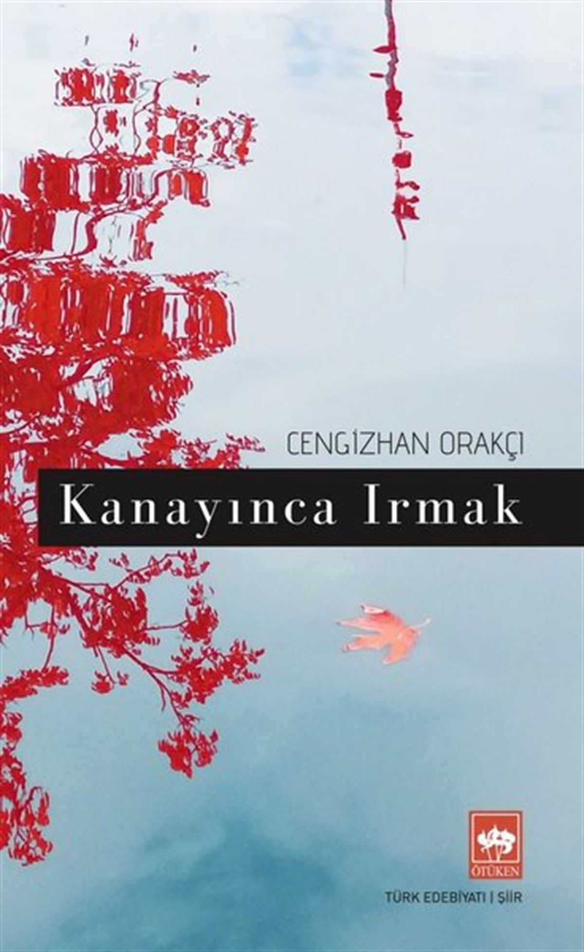 Cengizhan OrakçıTürk ŞiiriKanayınca Irmak