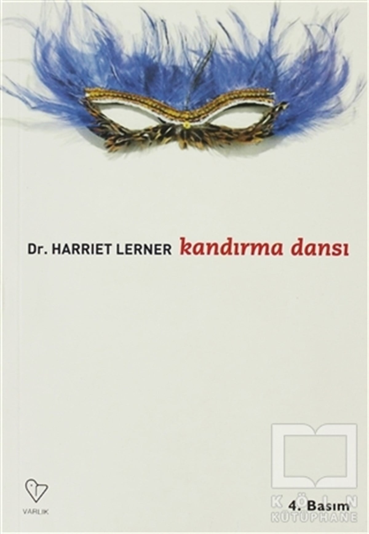Harriet G. LernerKadın Sorunu - FeminizmKandırma Dansı Kadın Yaşamında ’miş’ Gibi Yapma ve Doğruyu Söylemenin Yeri