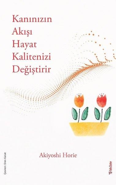 Akiyoshie HorieGenel Sağlık KitaplarıKanınızın Akışı Hayat Kalitenizi Değiştirir