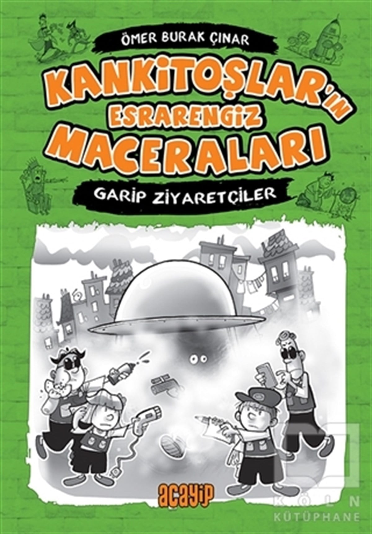 Ömer Burak ÇınarRoman-ÖyküKankitoşlar'ın Esrarengiz Maceraları - Garip Ziyaretçiler