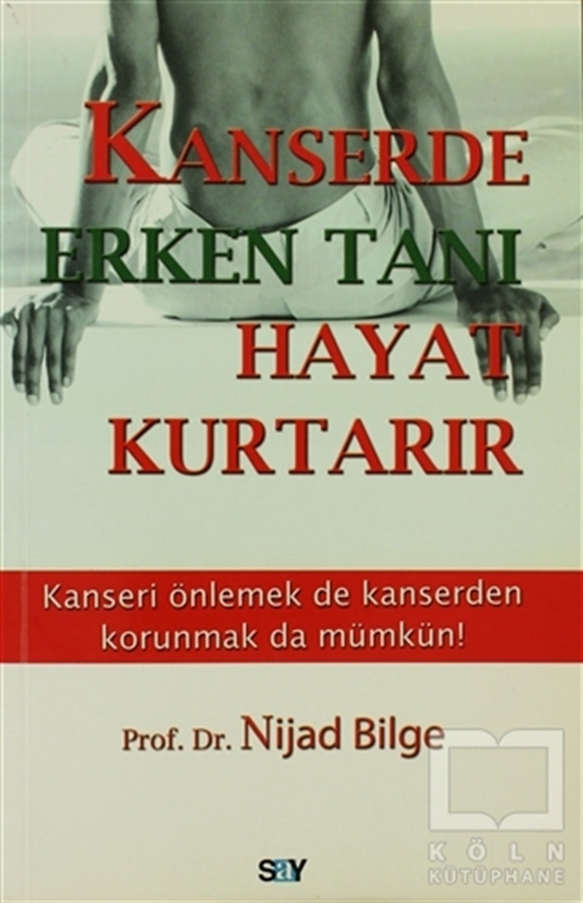 Nijad BilgeTıp BilimleriKanserde Erken Tanı Hayat Kurtarır