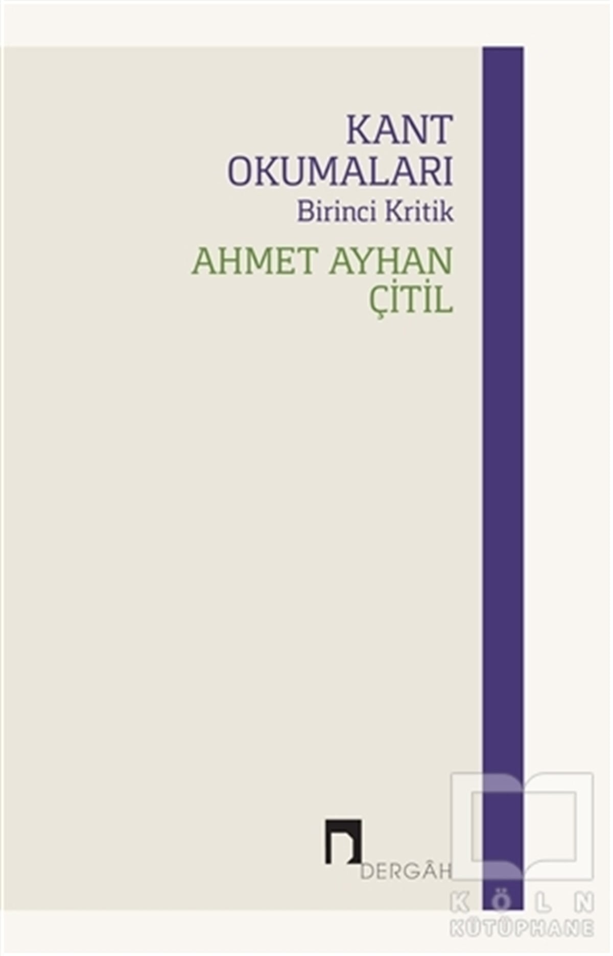 Ahmet Ayhan ÇitilGenel Felsefe KitaplarıKant Okumaları - Birinci Kritik