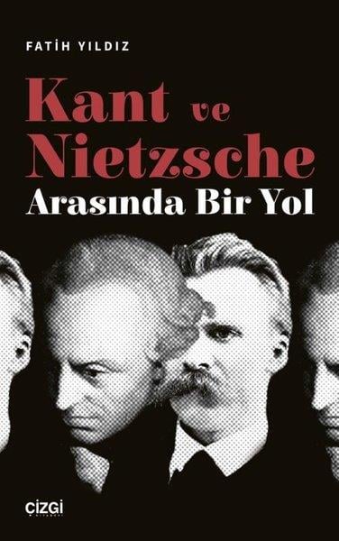 Fatih YıldızFelsefe BilimiKant ve Nietzsche Arasında Bir Yol
