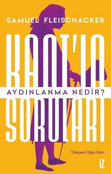 Samuel FleischackerFelsefe BilimiKant'ın Soruları - Aydınlanma Nedir?