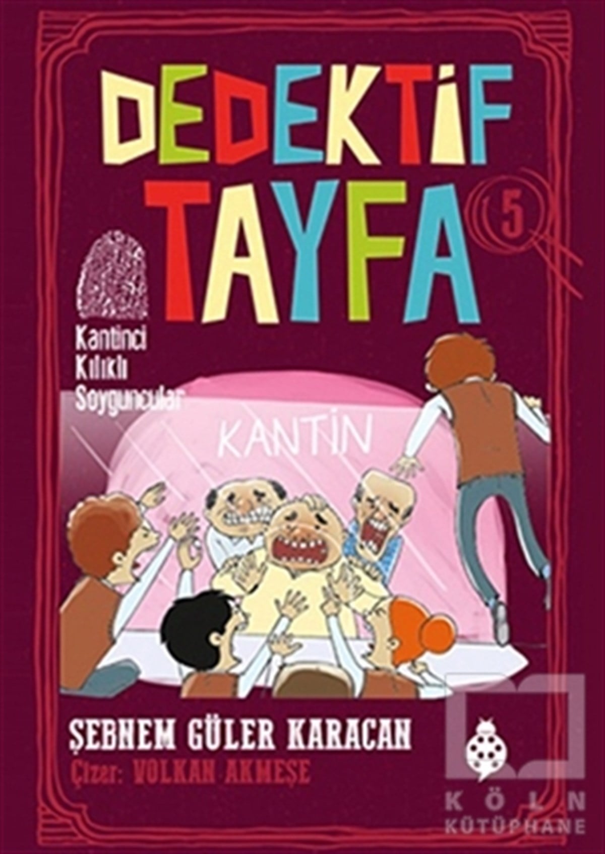 Şebnem Güler KaracanRoman-ÖyküKantinci Kılıklı Soyguncular - Dedektif Tayfa 5