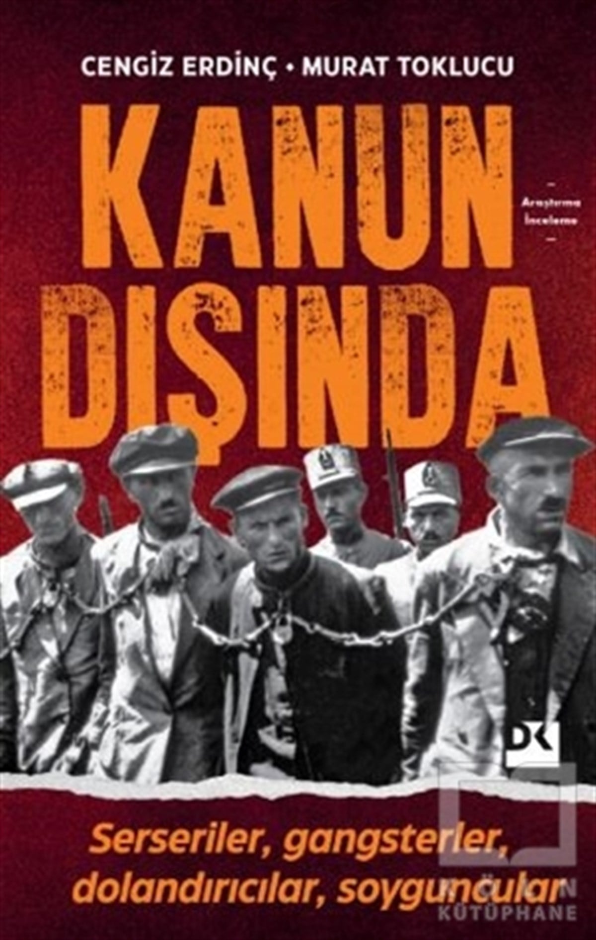 Cengiz ErdinçAraştırma & İnceleme ve Referans KitaplarıKanun Dışında
