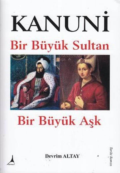 Devrim AltayOsmanli TarihiKanuni Bir Büyük Sultan Bir Büyük Aşk