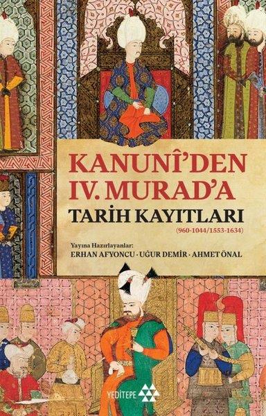 KolektifOsmanli TarihiKanuni'den 4. Murad'a Tarih Kayıtları (960 - 1044 1553 - 1634)