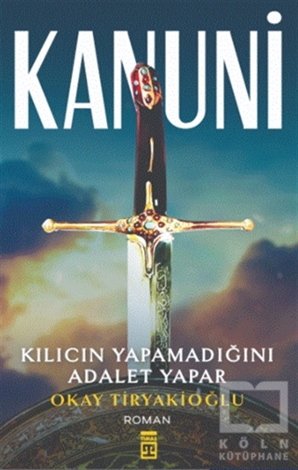 Okay TiryakioğluTarihi RomanlarKanuni