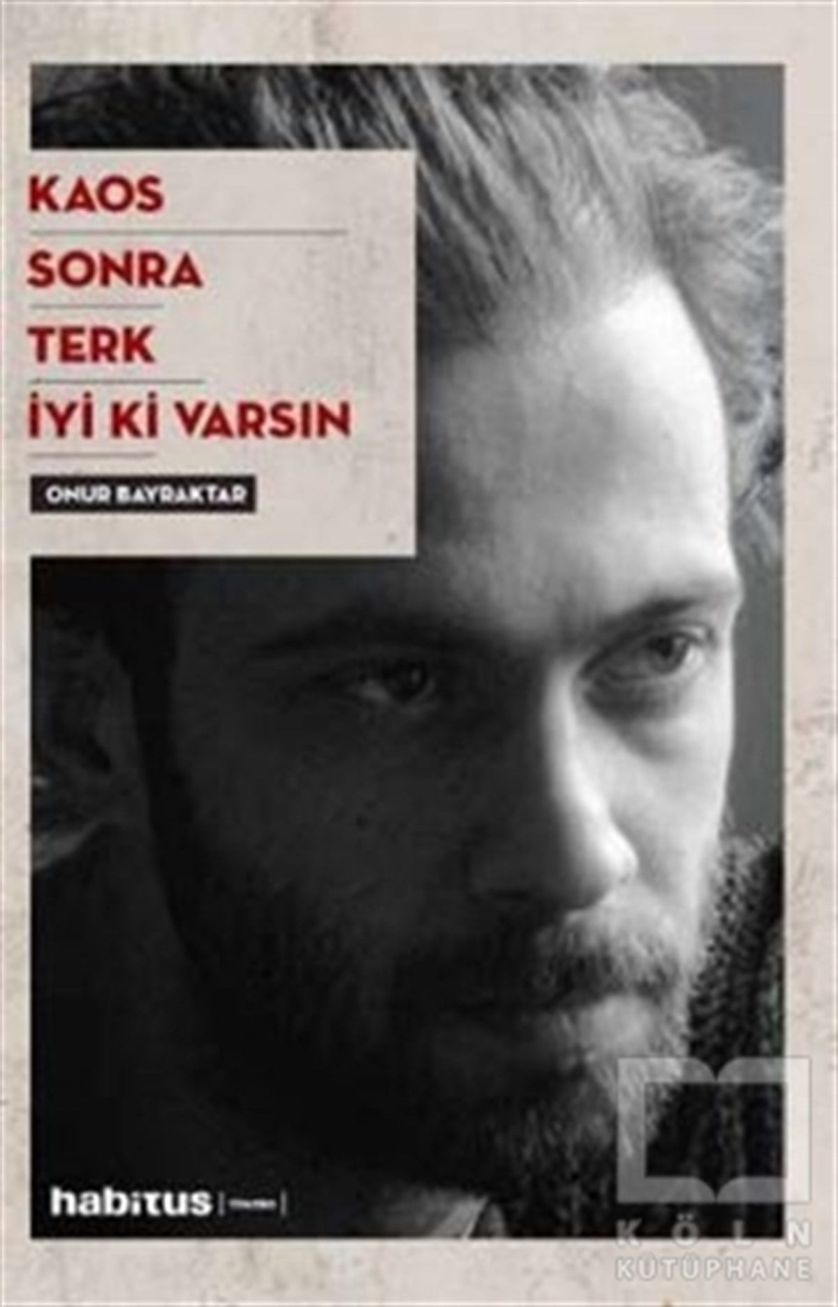 Onur BayraktarFotoğrafçılık KitaplarıKaos - Sonra - Terk - İyi Ki Varsın