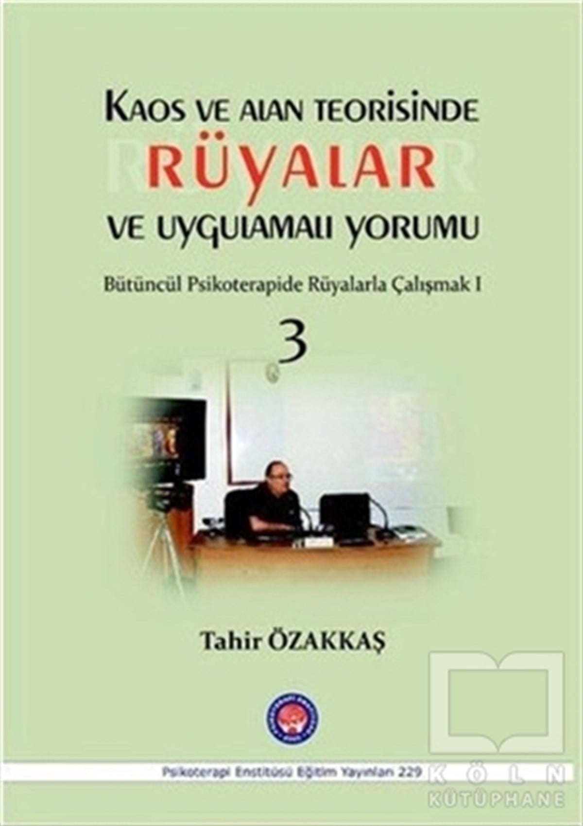 Tahir ÖzakkaşBaşvuru KitaplarıKaos ve Alan Teorisinde Rüyalar ve Uygulamalı Yorumu 3