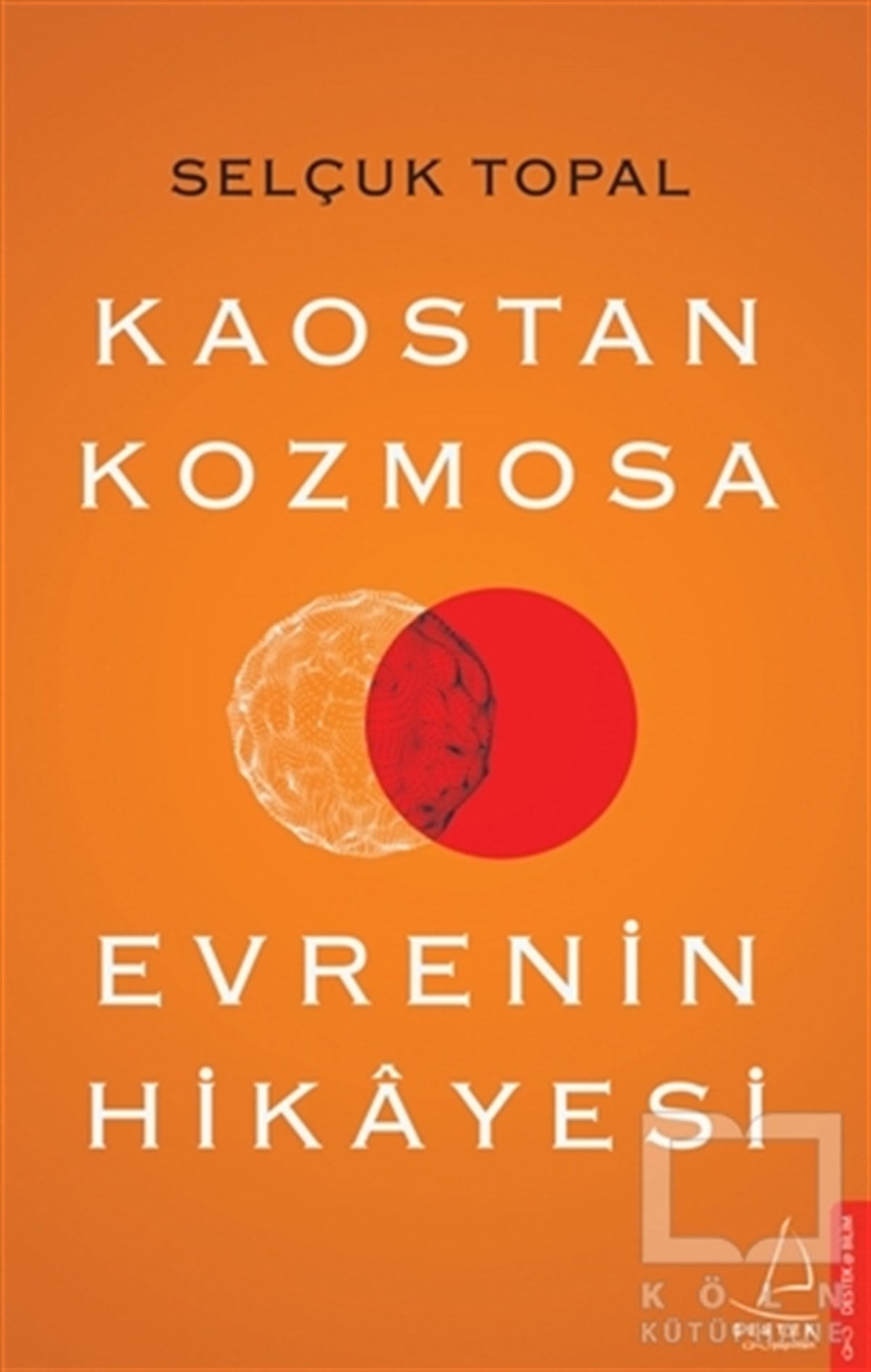 Selçuk TopalDiğerKaostan Kozmosa Evrenin Hikayesi