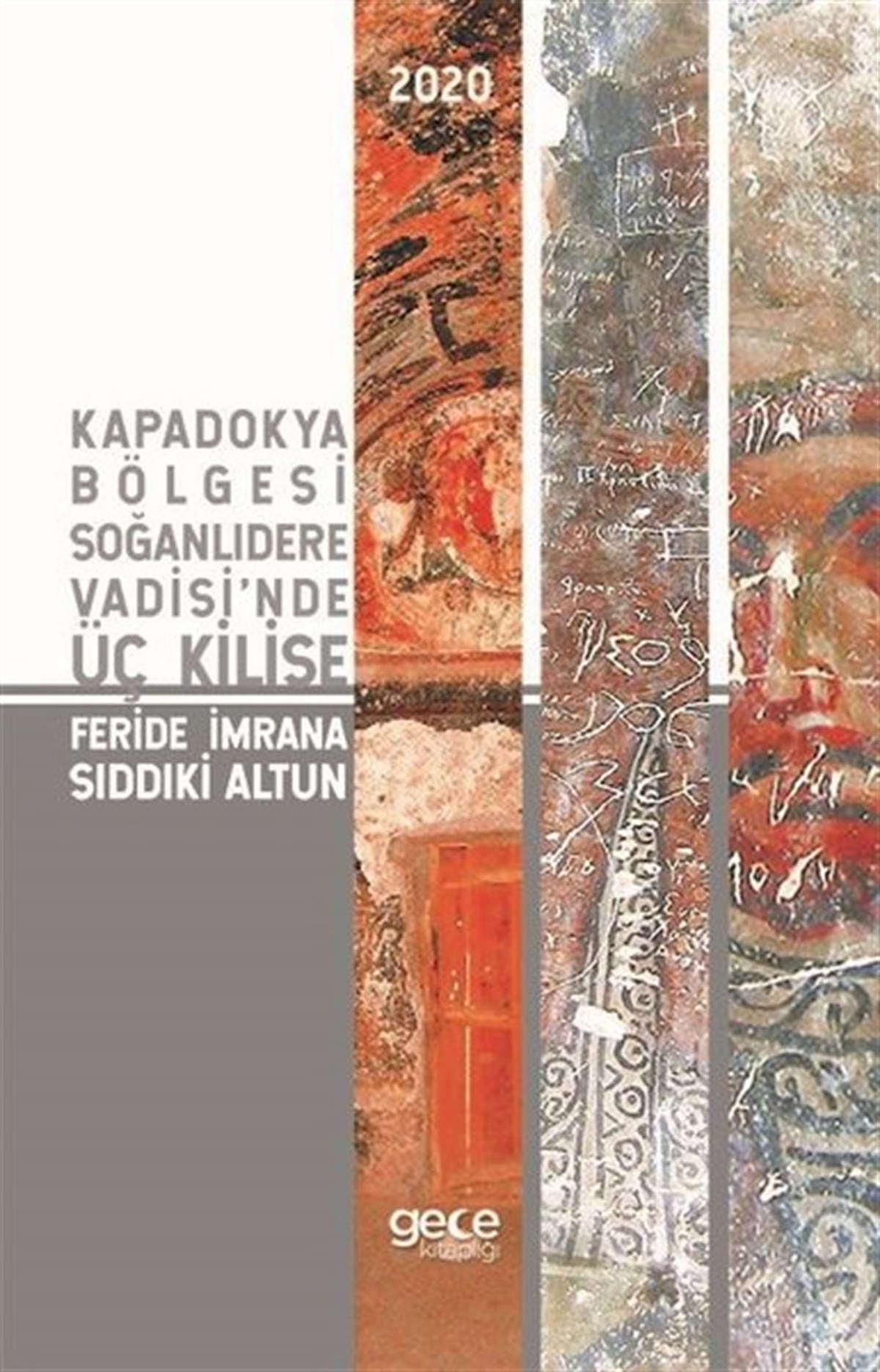 Feride İmrana Sıddıki AltunSosyoloji KitaplarıKapadokya Bölgesi Soğanlıdere Vadisi'nde Üç Kilise