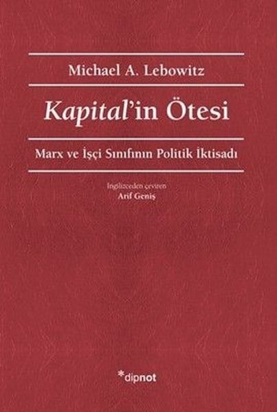 Michael A. LebowitzGenel Politika & Siyaset Bilim & Siyaset Tarihi KitaplarıKapital'in Ötesi - Marx ve İşçi Sınıfının Politik İktisadı