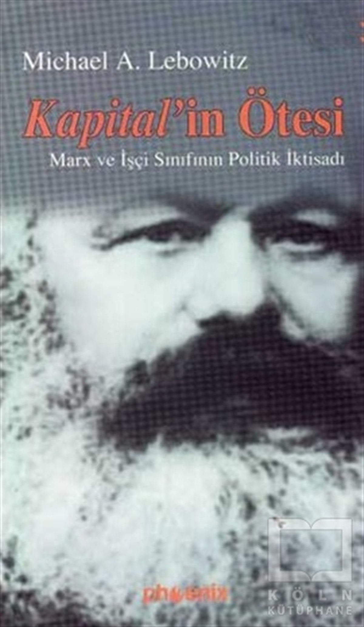 Michael A. LebowitzSiyaset FelsefesiKapital’in Ötesi Marx ve İşçi Sınıfının Politik İktisadı