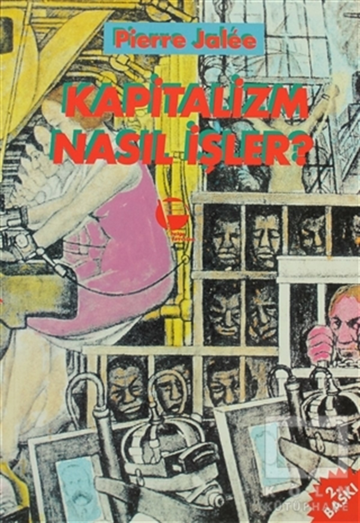 Pierre JaleeGenel Politika, Siyaset Bilim, Siyaset TarihiKapitalizm Nasıl İşler?