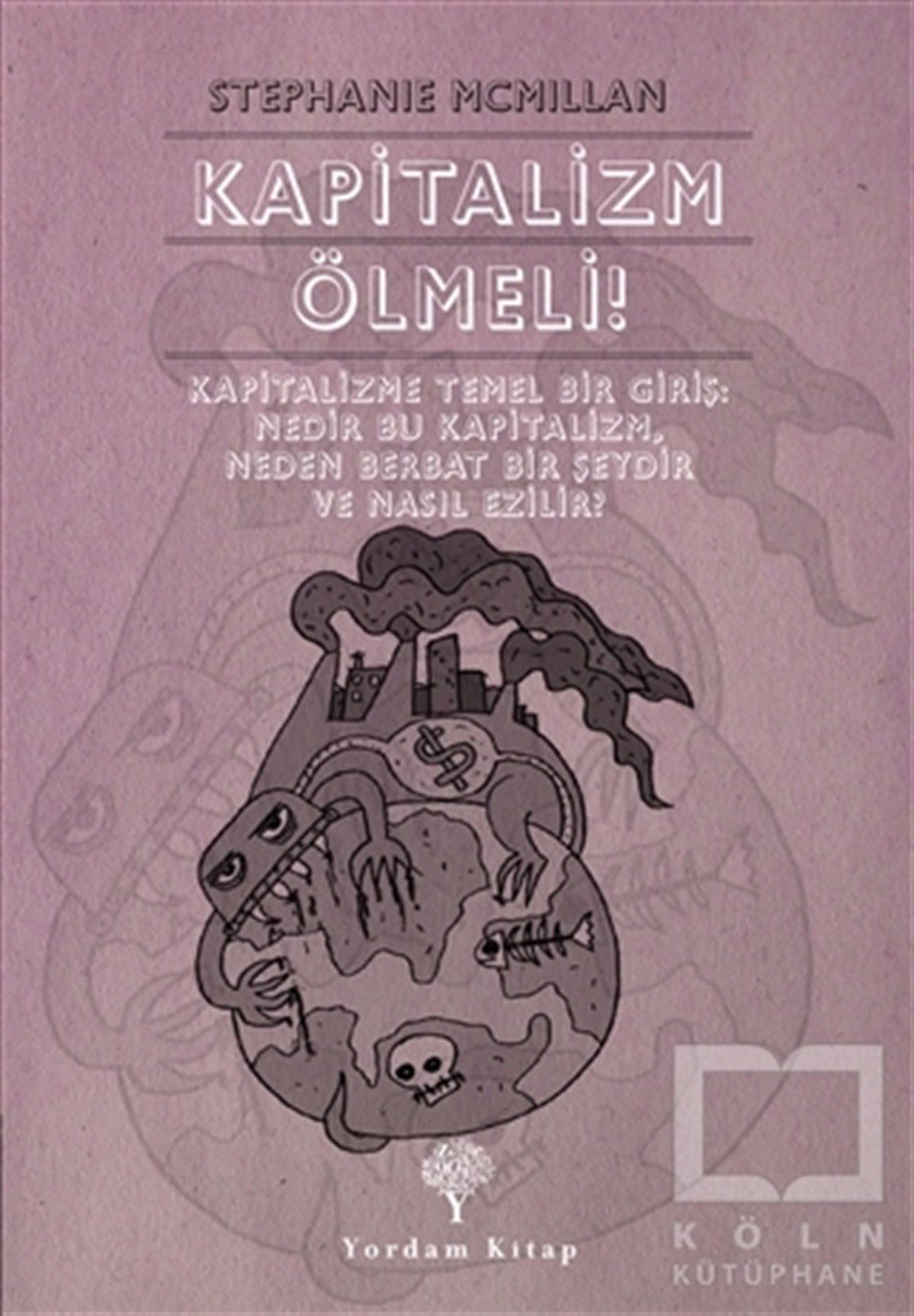 Stephanie McMillanAraştırma-İncelemeKapitalizm Ölmeli!