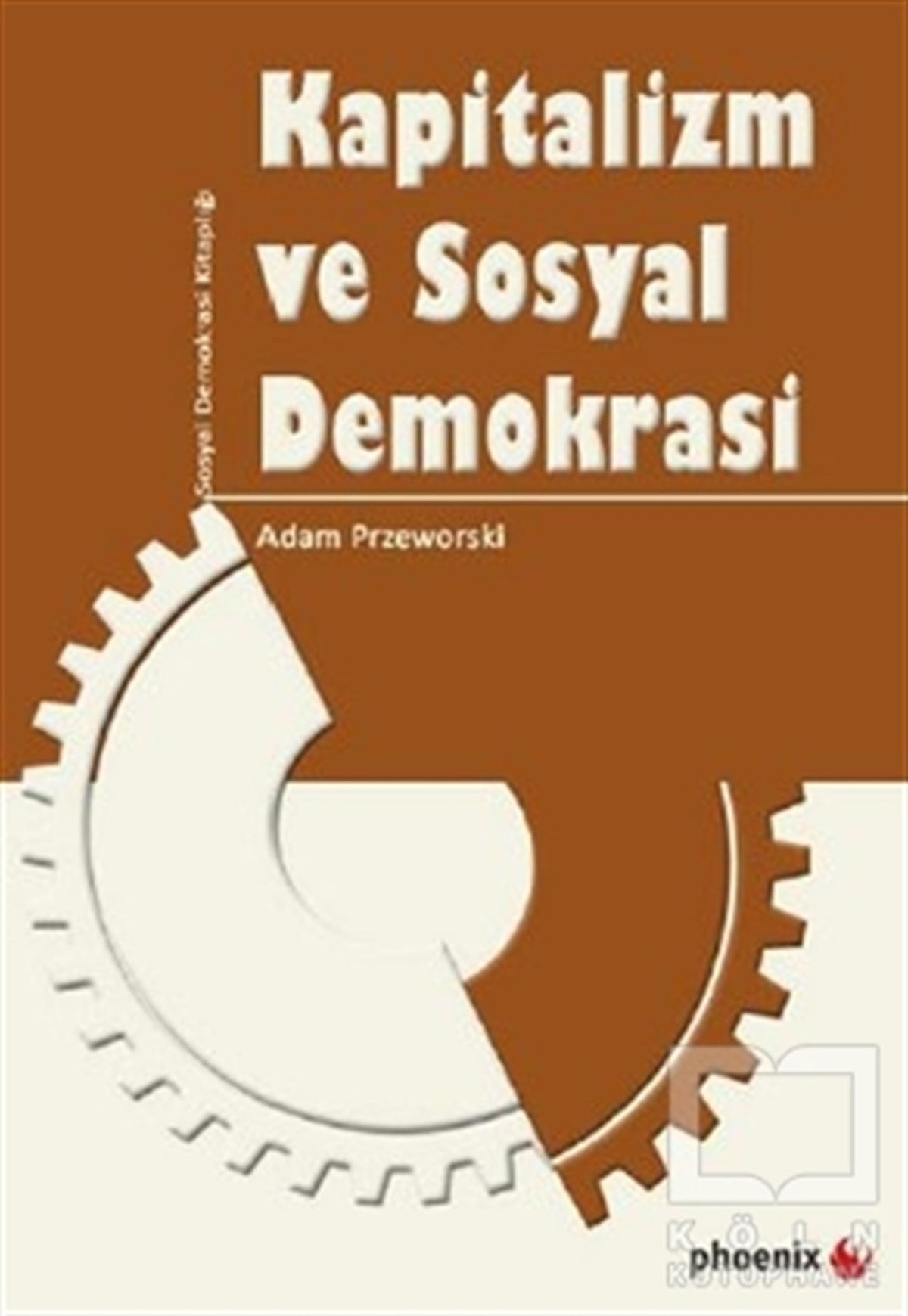 Adam PrzeworskiSol HareketlerKapitalizm ve Sosyal Demokrasi