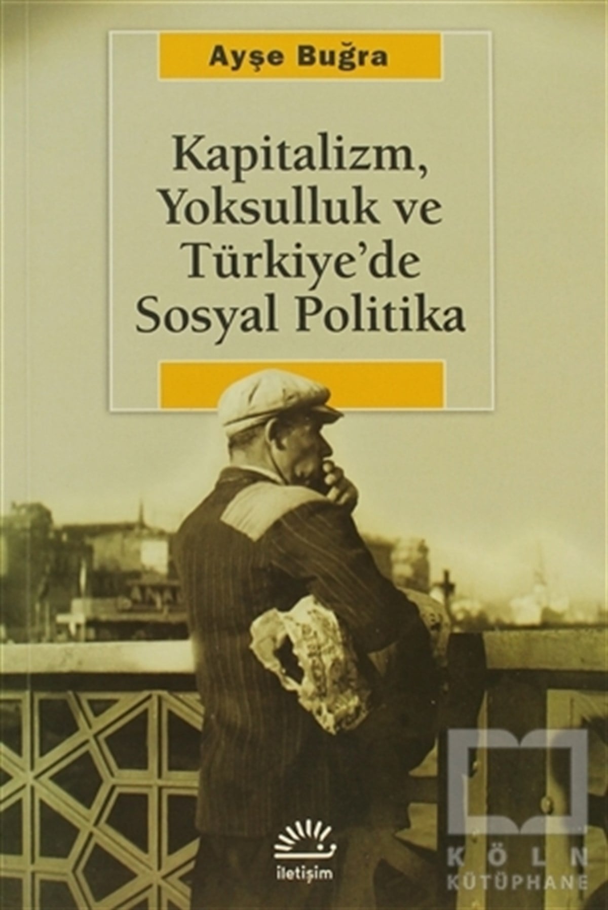 Ayşe BuğraSiyaset BilimiKapitalizm, Yoksulluk ve Türkiye’de Sosyal Politika