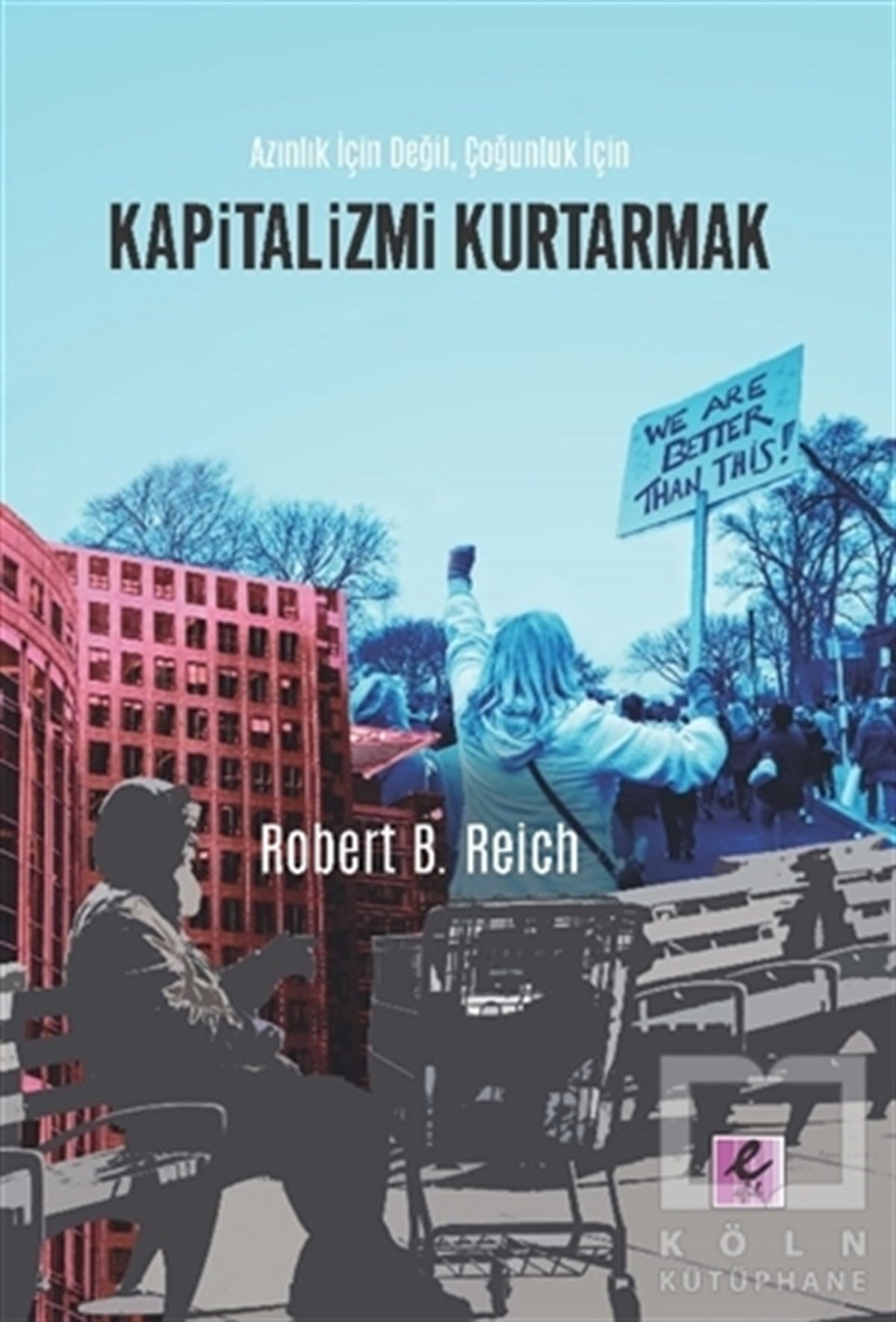 Robert B. ReichKüreselleşme KitaplarıKapitalizmi Kurtarmak