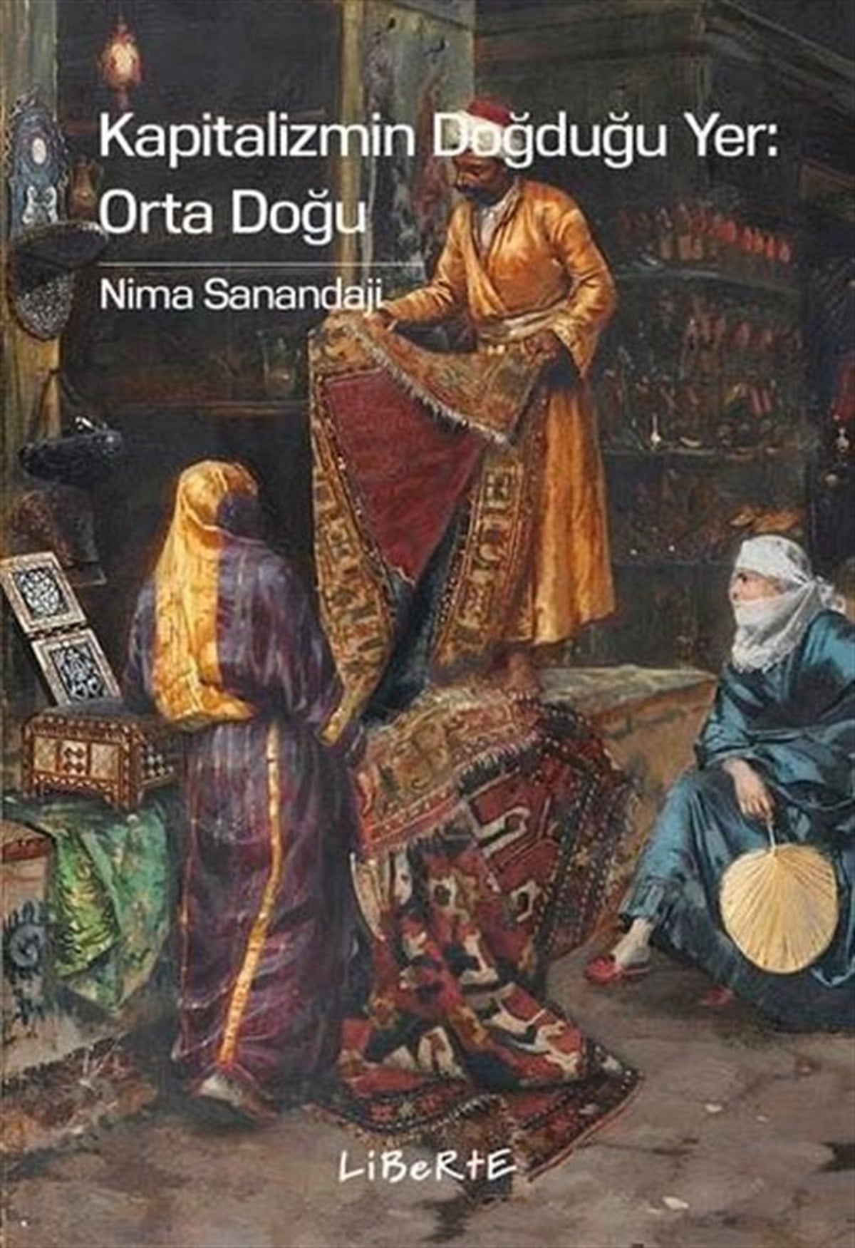 Nima SanandajiDünya Siyaseti ve PolitikasıKapitalizmin Doğduğu Yer-Orta Doğu