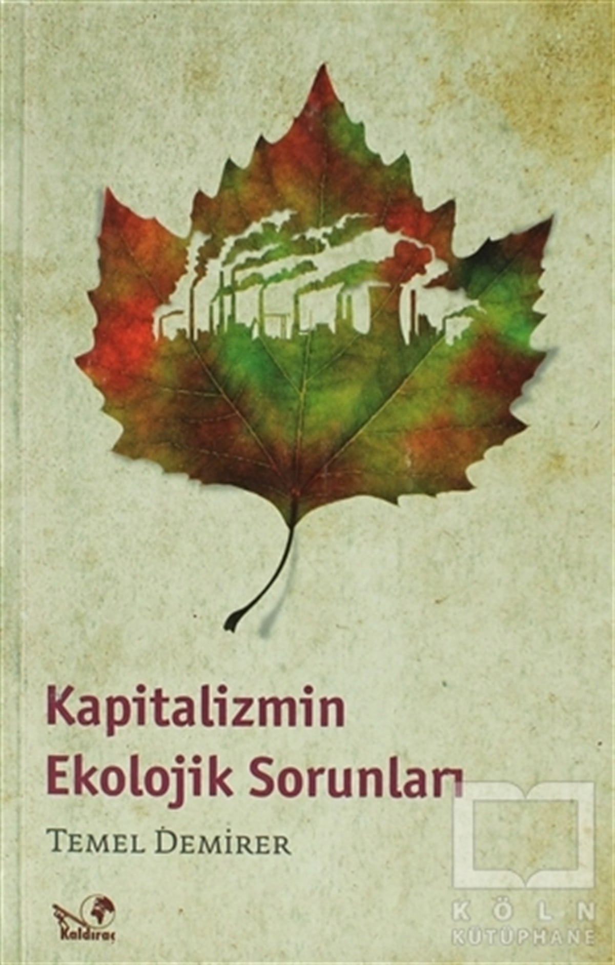 Temel DemirerEkolojiKapitalizmin Ekolojik Sorunları