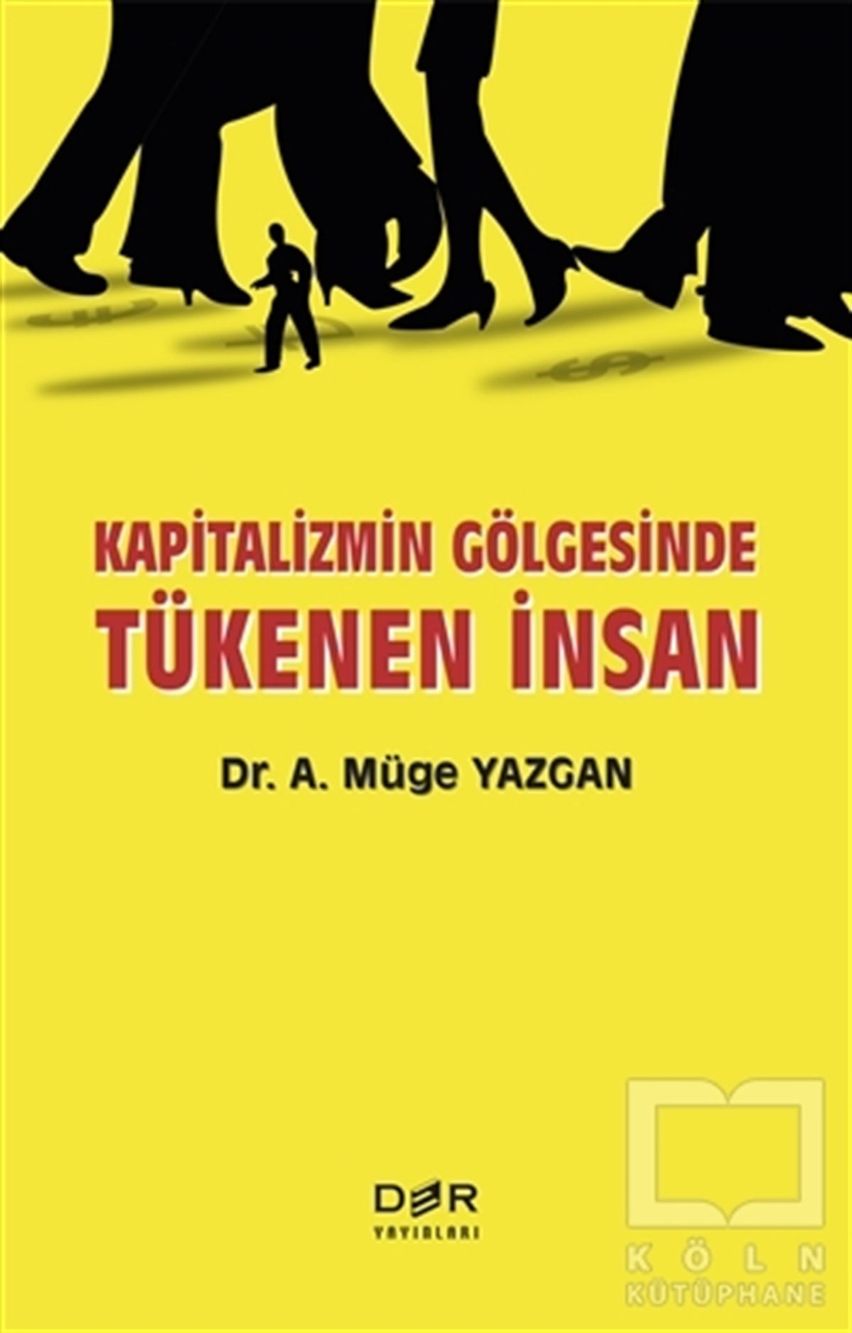 A. Müge YazganDiğerKapitalizmin Gölgesinde Tükenen İnsan
