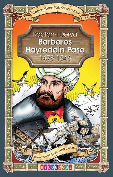 Yüksel AkmanÇocuk Çizgi RomanlarıKaptan-ı Derya Barbaros Hayrettin Paşa 1478 - 1546 - Destan Yazan Türk Kahramanlar