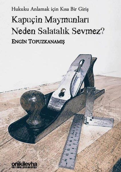 Engin TopuzkanamışEğitimKapuçin Maymunları Neden Salatalık Sevmez? Hukuku Anlamak için Kısa Bir Giriş