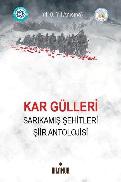 KolektifTürk ŞiiriKar Gülleri - Sarıkamış Şehitleri Şiir Antolojisi