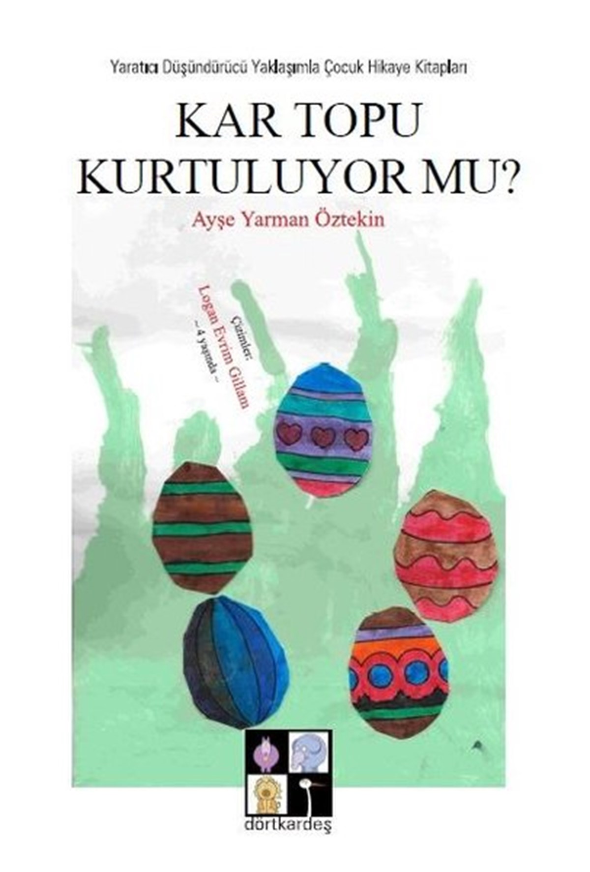 Ayşe Yarman ÖztekinOkul Öncesi Masal KitaplarıKar Topu Kurtuluyor mu?